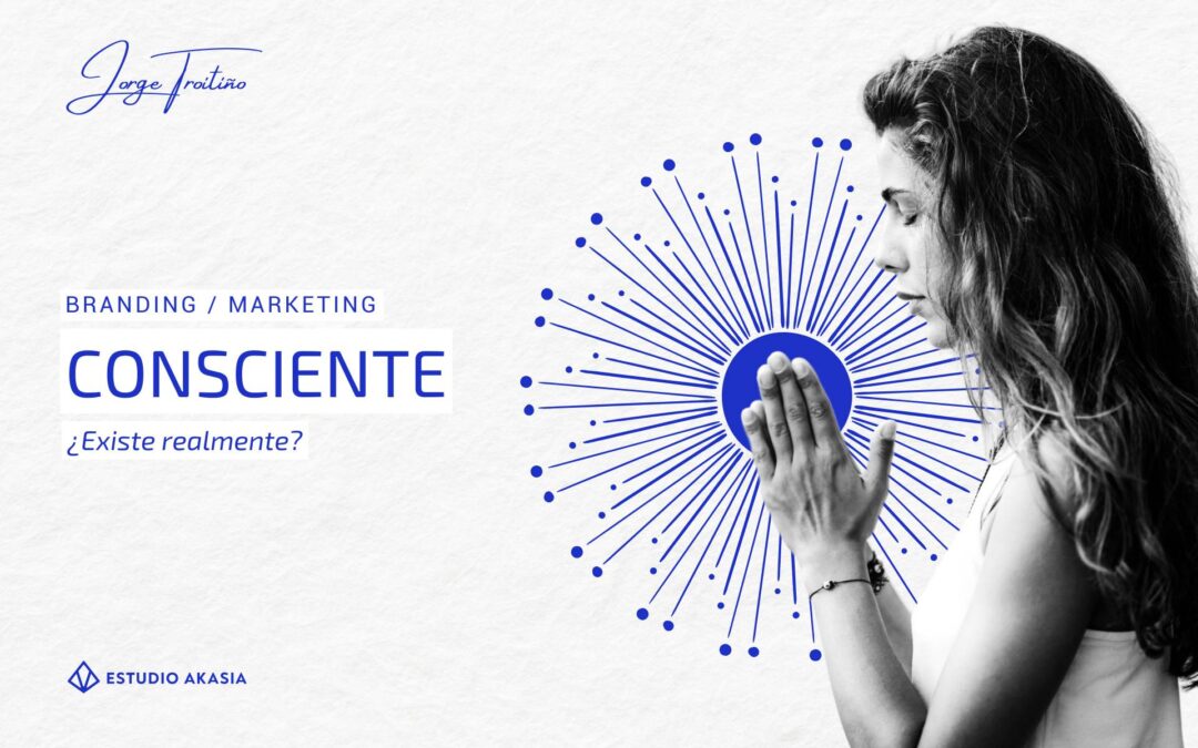 ¿EXISTE REALMENTE UN BRANDING / MARKETING CONSCIENTE?